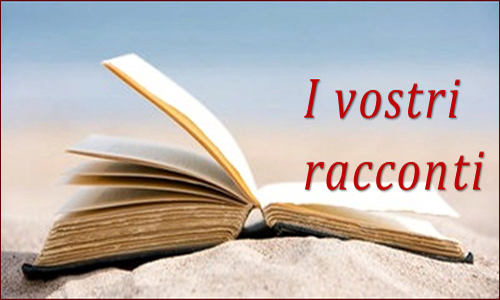 I vostri racconti